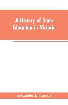 portada A History of State Education in Victoria (en Inglés)