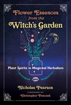 portada Flower Essences From the Witch'S Garden: Plant Spirits in Magickal Herbalism (en Inglés)