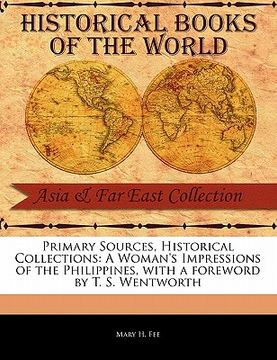 portada primary sources, historical collections: a woman's impressions of the philippines, with a foreword by t. s. wentworth (en Inglés)