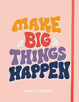 portada 2024 Make big Things Happen Large Monthly Planner: A Deluxe 17-Month Productivity Organizer for Planning Your Dreams and Reaching Goals 