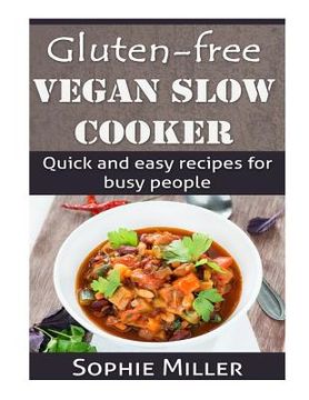 portada Gluten-free Vegan Slow Cooker: Quick and easy recipes for busy people (en Inglés)