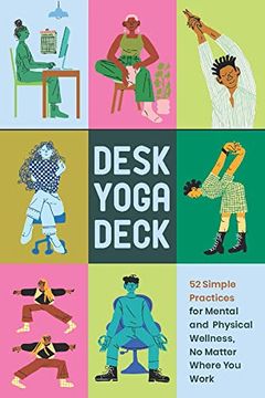 portada Desk Yoga Deck: 52 Simple Practices for Mental and Physical Wellness, no Matter Where you Work (en Inglés)