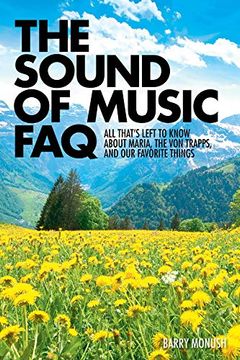 portada The Sound of Music Faq: All That's Left to Know About Maria, the von Trapps, and our Favorite Things (en Inglés)