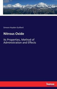 portada Nitrous Oxide: Its Properties, Method of Administration and Effects (in English)