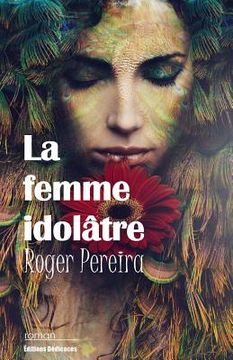 portada La femme idolâtre (en Francés)