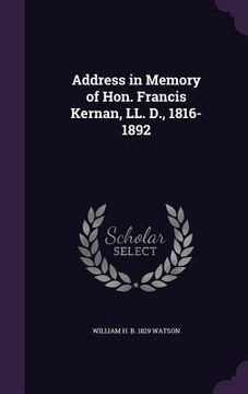 portada Address in Memory of Hon. Francis Kernan, LL. D., 1816-1892 (en Inglés)