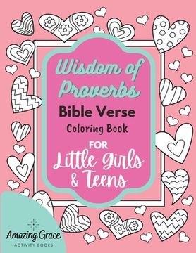 portada Wisdom of Proverbs Bible Verse Coloring Book for Little Girls & Teens: 40 Unique Coloring Pages & Scriptures with Spiritual Lessons Kids Should Know f (en Inglés)