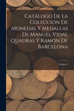 portada Catalogo de la Coleccion de Monedas y Medallas de Manuel Vidal Quadras y Ramon de Barcelona  Volume 3
