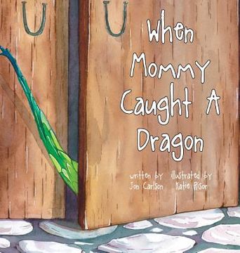 portada When Mommy Caught A Dragon (en Inglés)