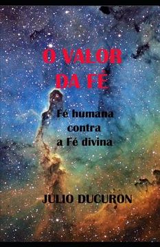 portada O Valor Da Fé: Fé humana contra Fé divina (en Portugués)