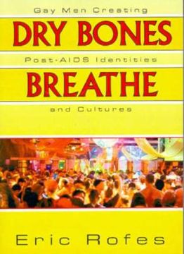 portada Dry Bones Breathe: Gay Men Creating Post-AIDS Identities and Cultures
