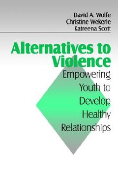 portada alternatives to violence: empowering youth to develop healthy relationships (en Inglés)