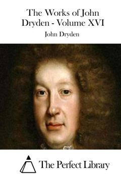 portada The Works of John Dryden - Volume XVI (Perfect Library)