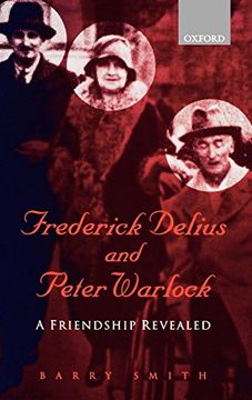 portada Frederick Delius and Peter Warlock: A Friendship Revealed (en Inglés)