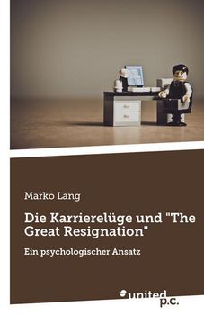 portada Die Karrierelüge und The Great Resignation: Ein psychologischer Ansatz (en Alemán)