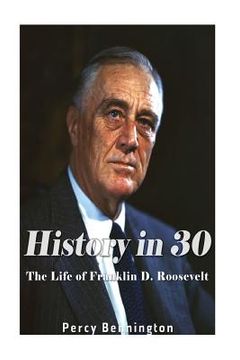 portada History in 30: The Life of Franklin D. Roosevelt (en Inglés)