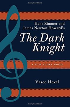portada Hans Zimmer and James Newton Howard's the Dark Knight: A Film Score Guide (Film Score Guides)