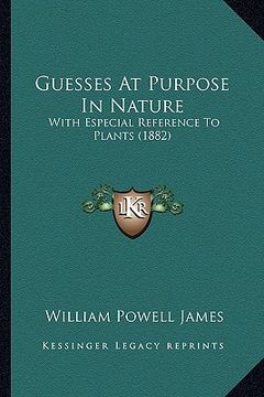 portada guesses at purpose in nature: with especial reference to plants (1882) (en Inglés)