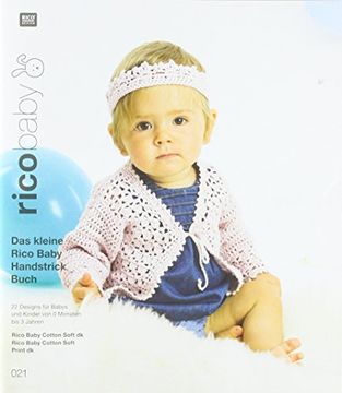 portada Rico Baby 021: Das Kleine Rico Baby Handstrick Buch. 22 Designs für Babys und Kinder von 0 Monaten bis 3 Jahren, Handstickgarn Baby Cotton Soft dk und Baby Cotton Soft Print dk
