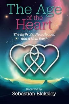portada The age of the Heart: The Birth of a new Heaven and a new Earth(Take Heart Pubn) (en Inglés)