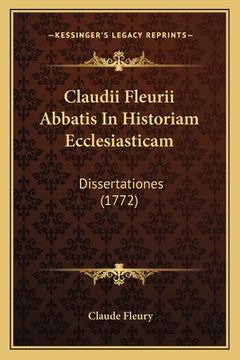 portada Claudii Fleurii Abbatis In Historiam Ecclesiasticam: Dissertationes (1772) (en Latin)