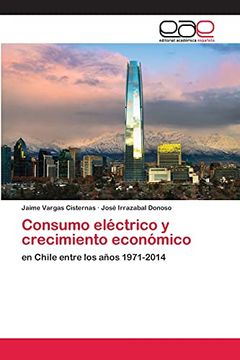 portada Consumo Eléctrico y Crecimiento Económico: En Chile Entre los Años 1971-2014 (in Spanish)