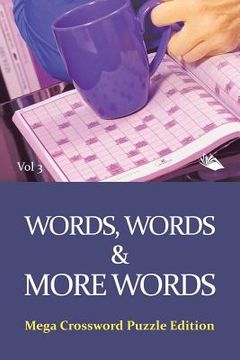 portada Words, Words & More Words Vol 3: Mega Crossword Puzzle Edition (en Inglés)