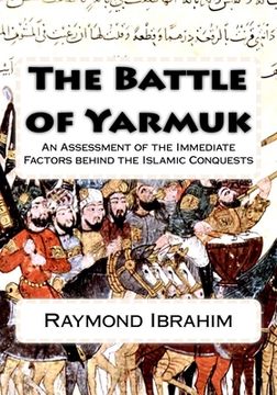 portada The Battle of Yarmuk: An Assessment of the Immediate Factors behind the Islamic Conquests