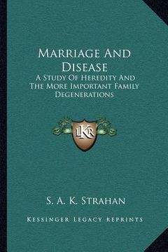 portada marriage and disease: a study of heredity and the more important family degenerations (en Inglés)