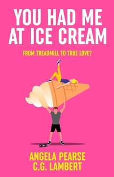 portada You Had Me at Ice Cream: A deliciously funny, friends to lovers rom-com
