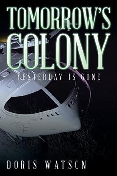 portada Tomorrow's Colony: Yesterday Is Gone (in English)