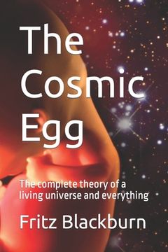 portada The Cosmic Egg: The complete theory of a living universe and everything (en Inglés)