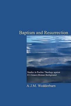 portada baptism and resurrection: studies in pauline theology against its graeco-roman background