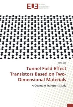 portada Tunnel Field Effect Transistors Based on Two-Dimensional Materials: A Quantum Transport Study