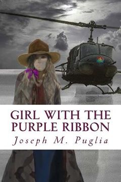 portada Girl With the Purple Ribbon: The World Can Always Use Another Love Story: Three childhood friends find themselves on separate sides of the Vietnam (in English)