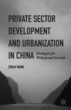 portada Private Sector Development and Urbanization in China: Strategies for Widespread Growth (en Inglés)