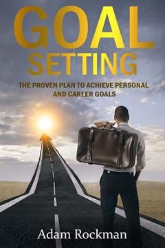 portada Goal Setting: The Proven Plan to Achieve Personal and Career Goals