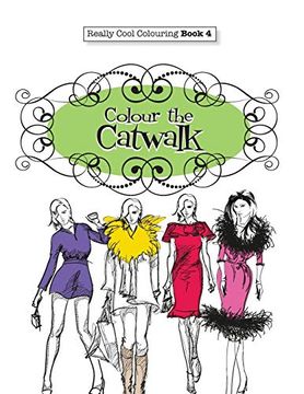 portada Really Cool Colouring Book 4: Colour the Catwalk: Volume 4 (Really Cool Colouring Books) (en Inglés)