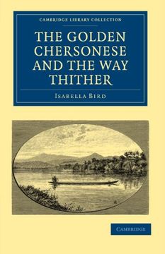 portada The Golden Chersonese and the way Thither (Cambridge Library Collection - Travel and Exploration in Asia) (en Inglés)