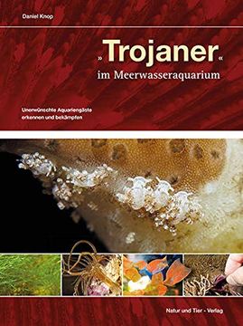 portada Trojaner im Meerwasseraquarium: Unerwünschte Aquariengäste Erkennen und Bekämpfen (Ntv Meerwasseraquaristik) (en Alemán)