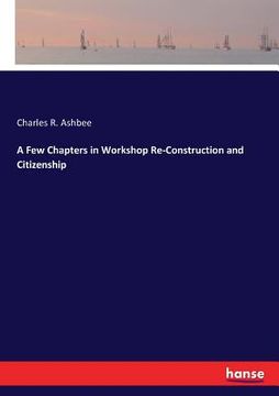 portada A Few Chapters in Workshop Re-Construction and Citizenship (en Inglés)