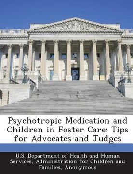 portada Psychotropic Medication and Children in Foster Care: Tips for Advocates and Judges (en Inglés)