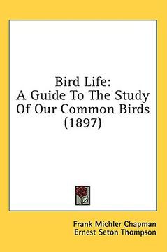 portada bird life: a guide to the study of our common birds (1897) (en Inglés)