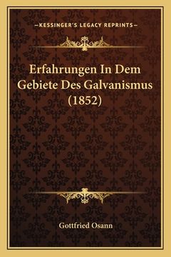 portada Erfahrungen In Dem Gebiete Des Galvanismus (1852) (en Alemán)