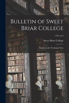 portada Bulletin of Sweet Briar College: Studies in the Freshman Year; v.29, no.3 (en Inglés)