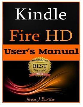 portada Kindle Fire HD: How to Use Your Tablet With Ease: The Ultimate Guide to Getting Started, Tips, Tricks, Applications and More