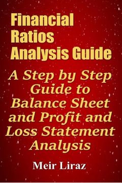 portada Financial Ratios Analysis Guide: A Step by Step Guide to Balance Sheet and Profit and Loss Statement Analysis