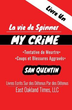 portada La vie de Spinner: My Crime - Tentative de Meurtre/Coups et Blessures Aggravés
