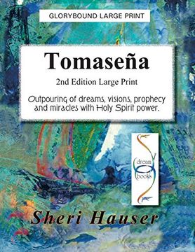 portada Tomasena Large Print: Outpouring of Dreams, Visions, Prophecy and Miracles With Holy Spirit Power (Glorybound Large Print) (en Inglés)