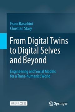 portada From Digital Twins to Digital Selves and Beyond: Engineering and Social Models for a Trans-Humanist World